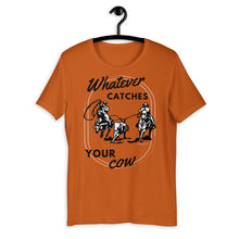 Load image into Gallery viewer, Whatever Catches Your Cow Western Graphic T-Shirt