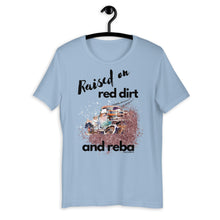 Load image into Gallery viewer, Raised on Red Dirt and Reba