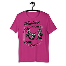 Load image into Gallery viewer, Whatever Catches Your Cow Western Graphic T-Shirt