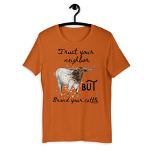 Load image into Gallery viewer, Trust Your Neighbor but Brand Your Cattle