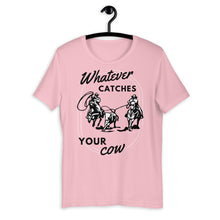 Load image into Gallery viewer, Whatever Catches Your Cow Western Graphic T-Shirt