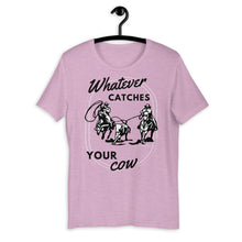 Load image into Gallery viewer, Whatever Catches Your Cow Western Graphic T-Shirt