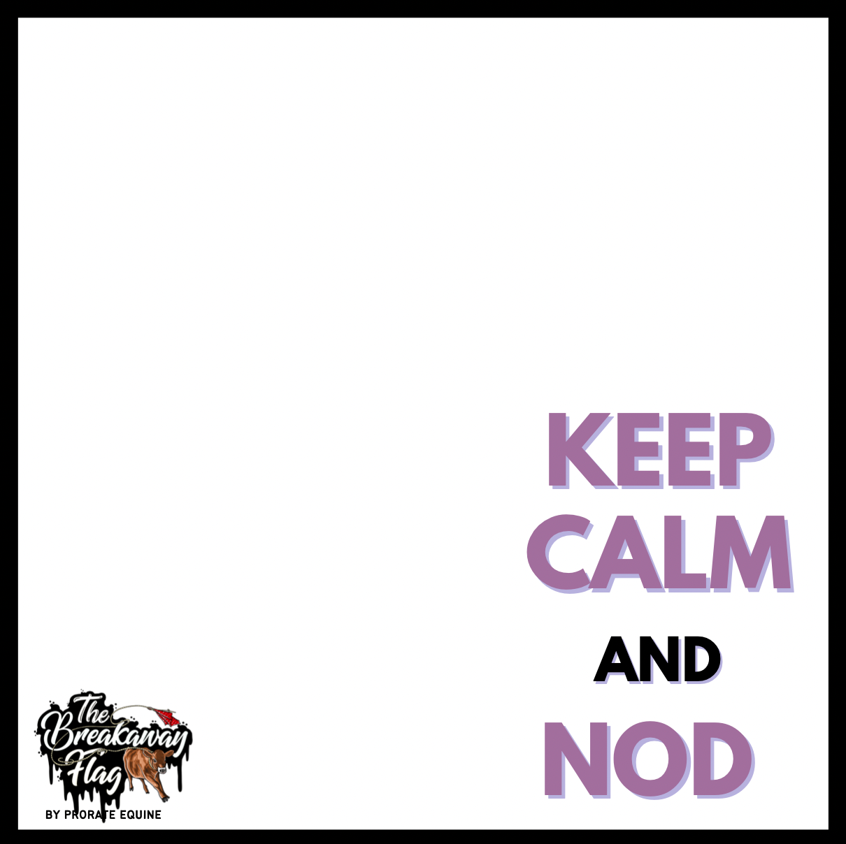 Keep Calm and Nod Breakaway Flag (College/Open/Pro) – ProRate Equine